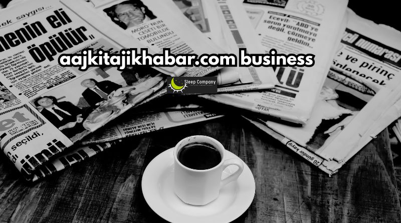 aajkitajikhabar.com business